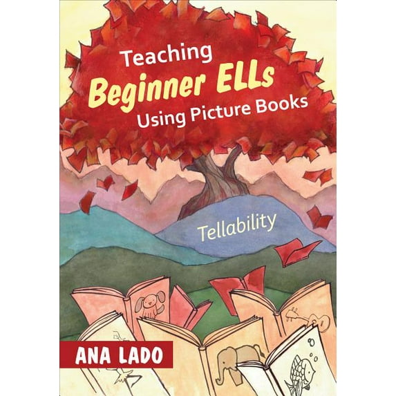 Teaching Beginner ELLs Using Picture Books: Tellability, (Paperback)