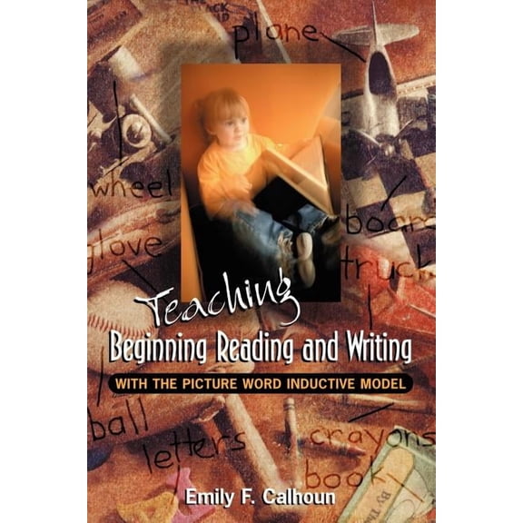 Teaching Beginning Reading and Writing with the Picture Word Inductive Model, (Paperback)