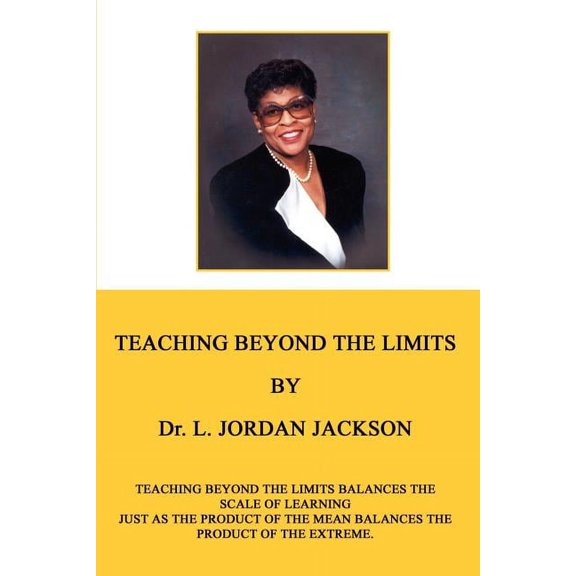 Teaching Beyond the Limits: Teaching Beyond the Limits Balances the Scales of Learning Just as the Product of the Means , (Paperback)
