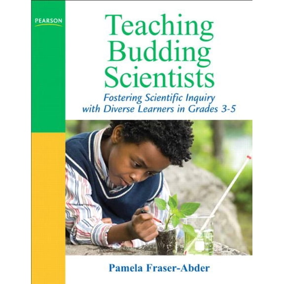 Pre-Owned Teaching Budding Scientists: Fostering Scientific Inquiry with Diverse Learners in Grades 3-5 (Paperback) 0205569560 9780205569564