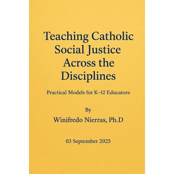 Teaching Catholic Social Justice Across the Disciplines: Practical Models for K-12 Educators, (Paperback)