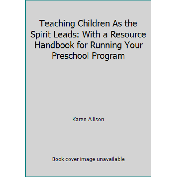 Pre-Owned Teaching Children As the Spirit Leads: With a Resource Handbook for Running Your Preschool Program (Paperback) 0882701924 9780882701929