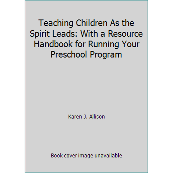 Pre-Owned Teaching Children As the Spirit Leads: With a Resource Handbook for Running Your Preschool Program (Paperback) 0882701924 9780882701929