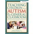 thumbnail image 1 of Teaching Children with Autism in the General Classroom: Strategies for Effective Inclusion and Instruction in the General Education Classroom (Paperback), 1 of 1