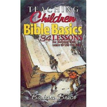 Teaching Children Bible Basics: 34 Lessons for Helping Children Learn to Use the Bible, (Paperback)