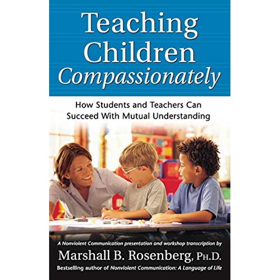Pre-Owned Teaching Children Compassionately: How Students and Teachers Can Succeed with Mutual Understanding (Paperback) 1892005115 9781892005113