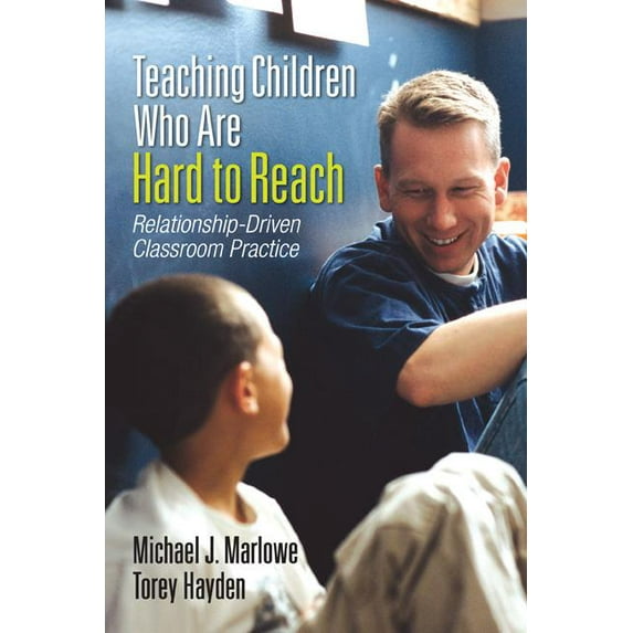 Teaching Children Who Are Hard to Reach: Relationship-Driven Classroom Practice, (Paperback)
