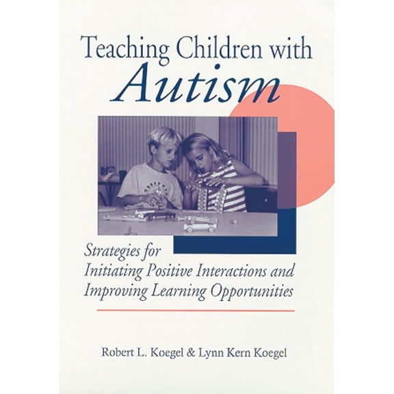 Pre-Owned Teaching Children with Autism : Strategies for Initiating Positive Interactions and Improving Learning Opportunities (Paperback)