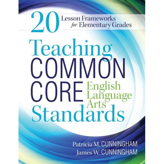 Teaching Common Core English Language Arts Standards: 20 Lesson Frameworks for Elementary Grades