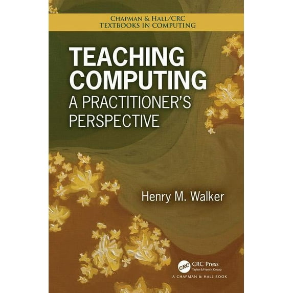 Teaching Computing: A Practitioner's Perspective, (Paperback)