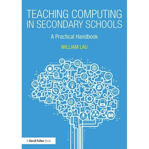 Teaching Computing in Secondary Schools: A Practical Handbook (Paperback)