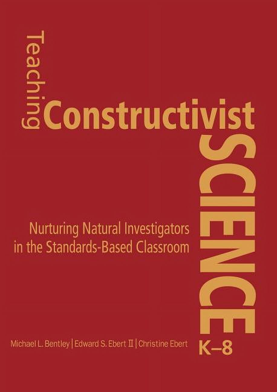Teaching Constructivist Science, K-8: Nurturing Natural Investigators ...