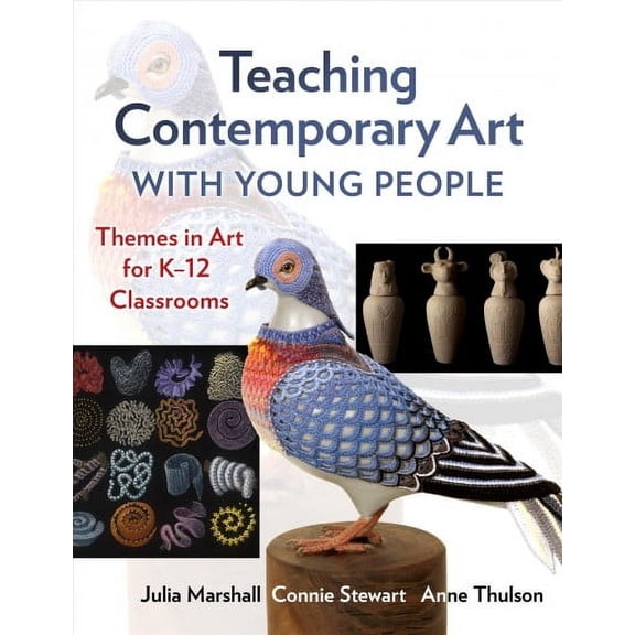 Teaching Contemporary Art with Young People: Themes in Art for K-12 Classrooms (Paperback)