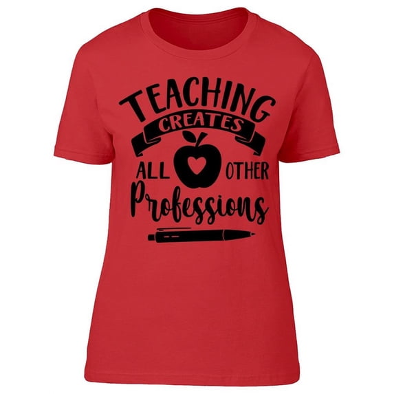 Teaching Creates T-Shirt Women -Image by Shutterstock, Female XX-Large