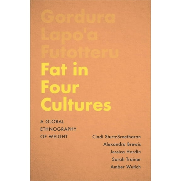 Teaching Culture: UTP Ethnographies for Fat in Four Cultures: A Global Ethnography of Weight, (Paperback)