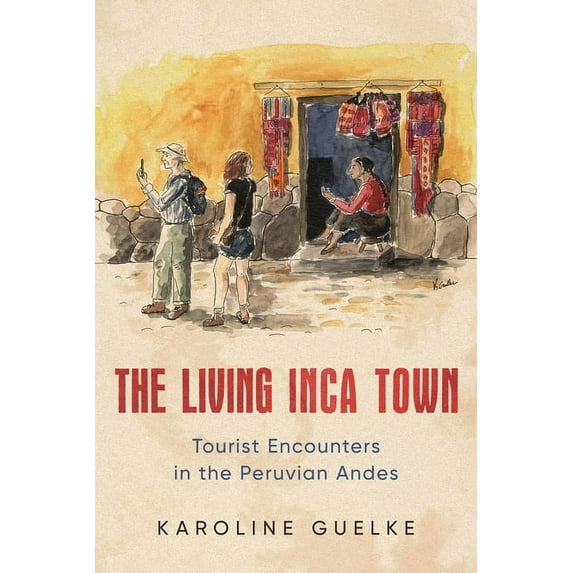 Teaching Culture: Utp Ethnographies for the: The Living Inca Town (Paperback)