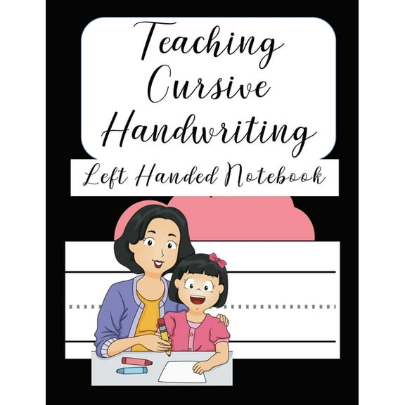 Teaching Cursive Handwriting Left Handed Notebook: Left hand journal workbook notebook for cursive letter practice for l, (Paperback)