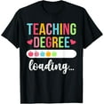 thumbnail image 1 of Teaching Degree Loading Future Teacher Student Teacher To Be T-Shirt, 1 of 4