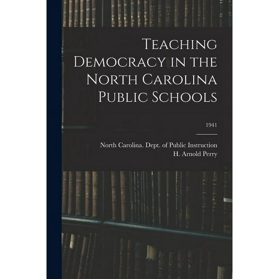 Teaching Democracy in the North Carolina Public Schools; 1941, (Paperback)