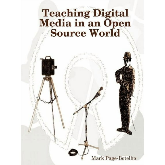 Teaching Digital Media in an Open Source World, (Paperback)