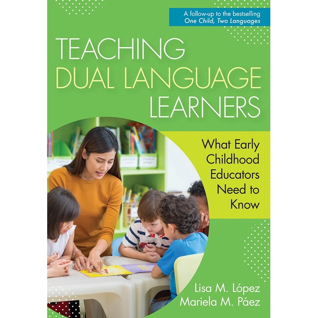 Teaching Dual Language Learners : What Early Childhood Educators Need ...