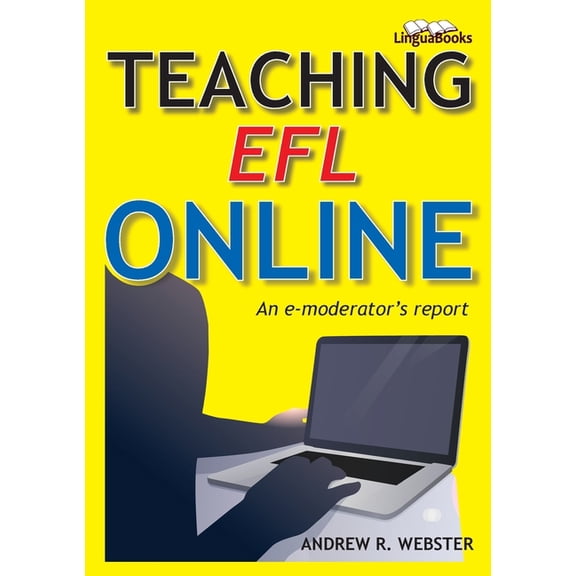 Teaching EFL Online: An e-moderator's report, (Paperback)