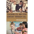 thumbnail image 1 of Teaching ESL and Stem Content Through Call: A Research-Based Interdisciplinary Critical Pedagogical Approach, (Paperback), 1 of 1