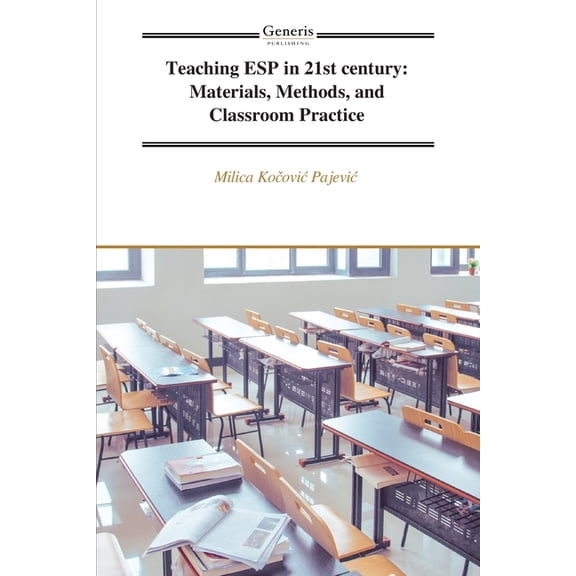 Teaching ESP in 21st century: Materials, Methods, and Classroom Practice, (Paperback)