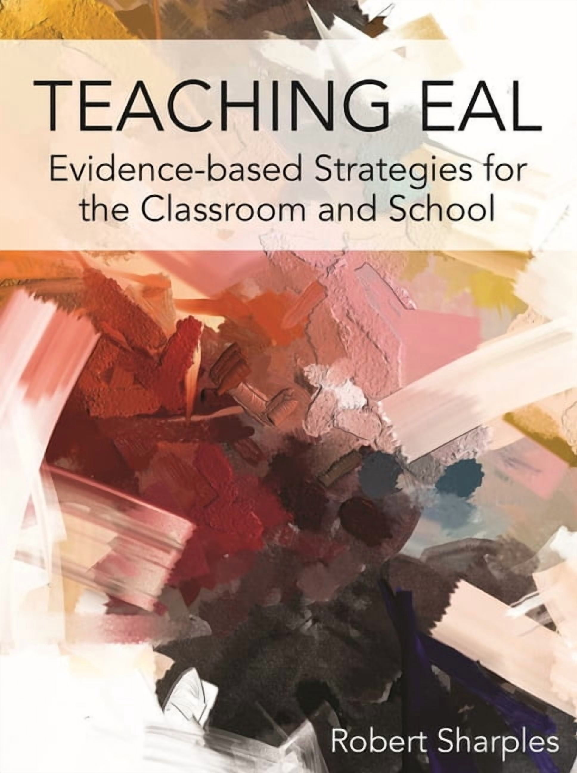 Teaching Eal: Evidence-Based Strategies for the Classroom and School ...