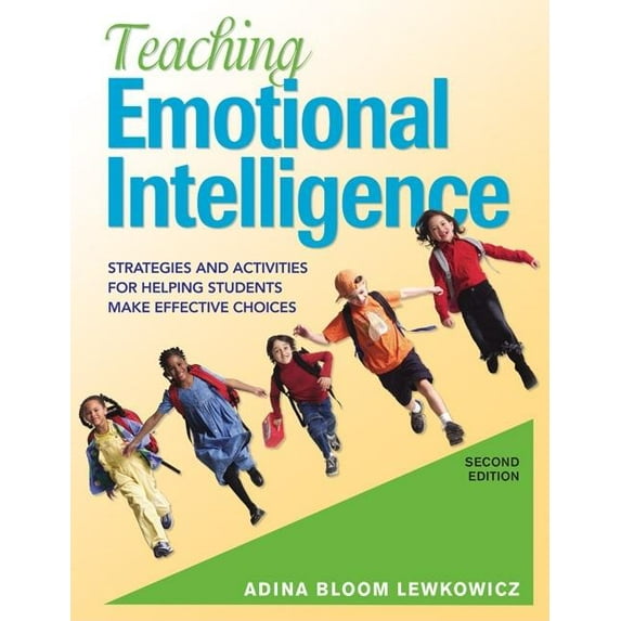 Teaching Emotional Intelligence: Strategies and Activities for Helping Students Make Effective Choices, (Paperback)