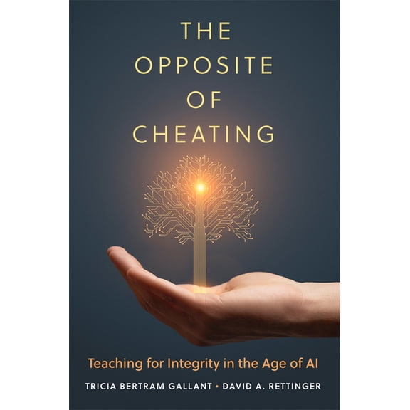 Teaching, Engaging, and Thriving in High The Opposite of Cheating: Teaching for Integrity in the Age of AI Volume 4, Book 4, (Paperback)