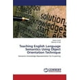 thumbnail image 1 of Teaching English Language Semantics Using Object Orientation Technique (Paperback), 1 of 1
