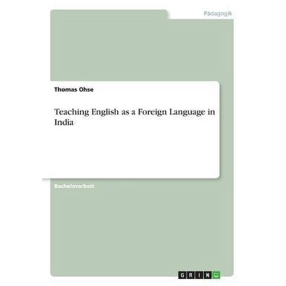 Teaching English as a Foreign Language in India German Edition Paperback 3668673780 9783668673786 Thomas Ohse