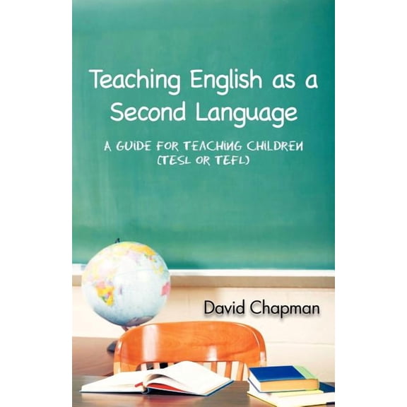 Teaching English as a Second Language: A Guide for Teaching Children (Tesl or Tefl), (Paperback)