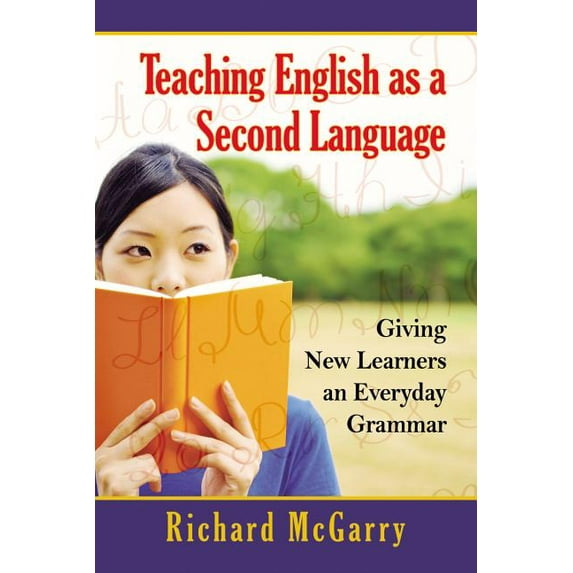 Teaching English as a Second Language: Giving New Learners an Everyday Grammar, (Paperback)