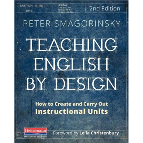 Pre-Owned Teaching English by Design, Second Edition: How to Create and Carry Out Instructional Units (Paperback) 0325108072 9780325108070
