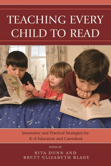 Teaching Every Child to Read: Innovative and Practical Strategies for K-8 Educators and Caretakers, (Paperback)