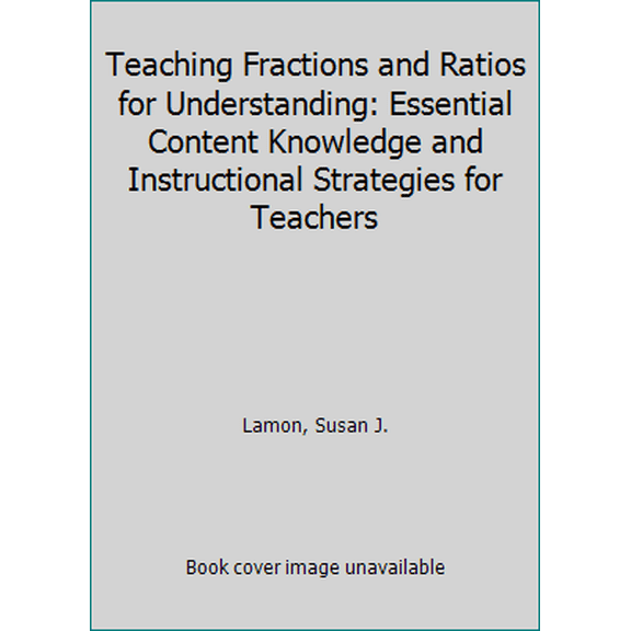 Pre-Owned Teaching Fractions and Ratios for Understanding: Essential Content Knowledge and Instructional Strategies for Teachers (Paperback) 0805829407 9780805829402