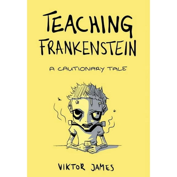Teaching Frankenstein: A Cautionary Tale, (Hardcover)
