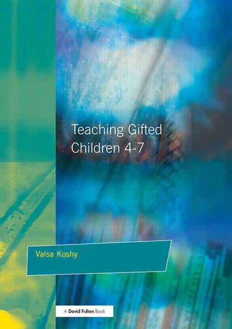Teaching Gifted Children 4-7: A Guide for Teachers, (Paperback)