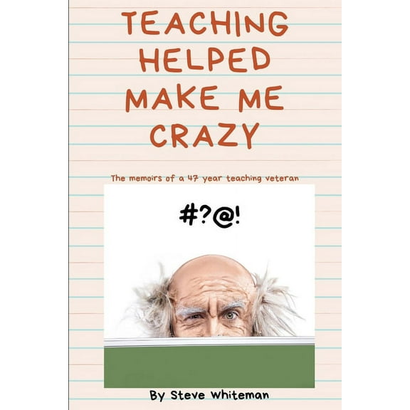 Teaching Helped Make Me Crazy (Paperback)