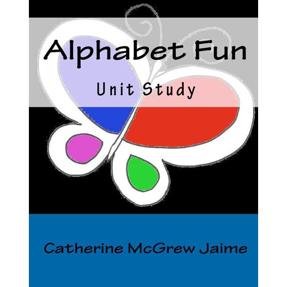 Teaching Helps for Home or Classroom Use: Alphabet Fun Unit Study (Paperback)
