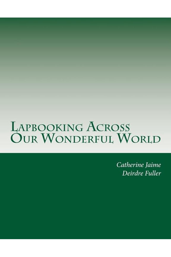 Lapbooking Across Our Wonderful World Paperback 148253004X 9781482530049 Mrs. Catherine McGrew Jaime, Mrs. Deirdre Fuller