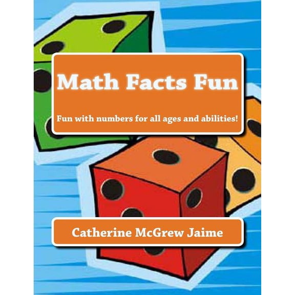Teaching Helps for Home or Classroom Use: Math Facts Fun : Fun with numbers for all ages and abilities! (Paperback)