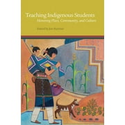 Teaching Indigenous Students : Honoring Place, Community, and Culture (Edition 1) (Paperback)