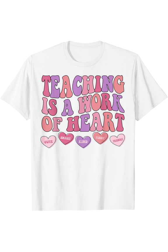Teaching Is A Work Of Heart Groovy Teacher Valentines Day T-Shirt