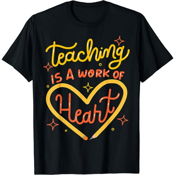 Teaching Is A Work Of Heart Teacher Appreciation Week T-Shirt