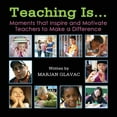 thumbnail image 1 of Pre-Owned Teaching Is...: Moments that inspire and Motivate Teachers to Make a Difference, (Paperback), 1 of 1