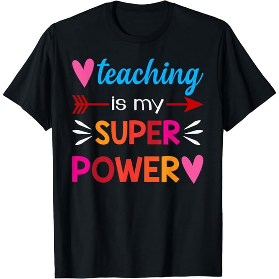 Teaching Is My Super Power Gifts T-Shirt