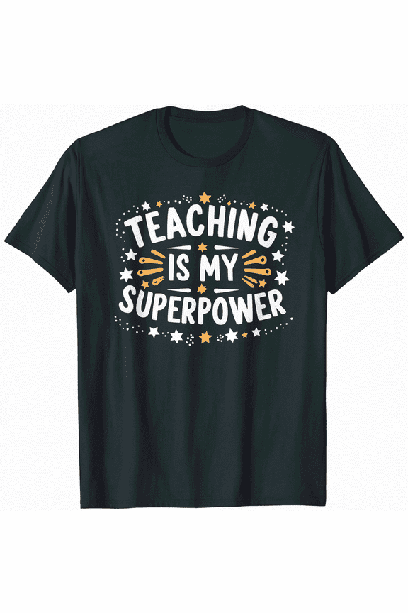 Teaching Is My Superpower I Teacher T-Shirt